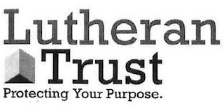 LUTHERAN TRUST PROTECTING YOUR PURPOSE. logo