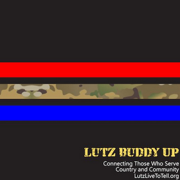 LUTZ BUDDY UP CONNECTING THOSE WHO SERVE COUNTRY AND COMMUNITY LUTZLIVETOTELL.ORG logo