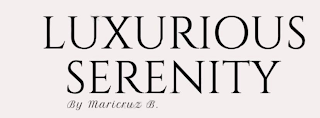 LUXURIOUS SERENITY BY MARICRUZ B. logo