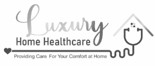 LUXURY HOME HEALTHCARE PROVIDING CARE FOR YOUR COMFORT AT HOME logo