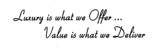 LUXURY IS WHAT WE OFFER ... VALUE IS WHAT WE DELIVER logo