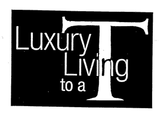 LUXURY LIVING TO A T logo