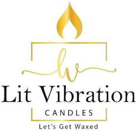 LV LIT VIBRATION CANDLES LET'S GET WAXED logo