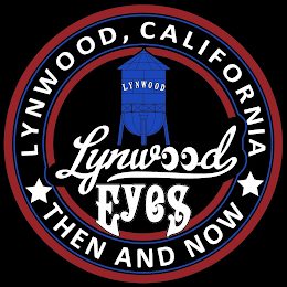 LYNWOOD EYES LYNWOOD, CALIFORNIA THEN AND NOW logo