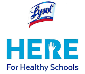 LYSOL BRAND HERE FOR HEALTHY SCHOOLS