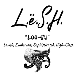 L.Ë.S.H. "LOO-SH" LAVISH, EXUBERANT, SOPHISTICATED, HIGH-CLASS. logo