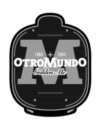 M 1884 2004 OTRO MUNDO GOLDEN ALE logo