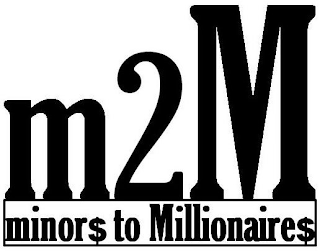 M 2 M MINOR$ TO MILLIONAIRE$ logo