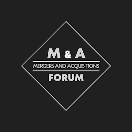 M & A MERGERS AND ACQUISITIONS FORUM