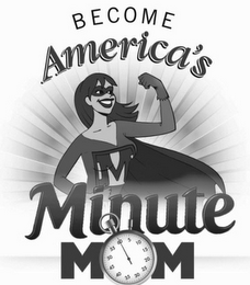 M BECOME AMERICA'S MINUTE MOM logo