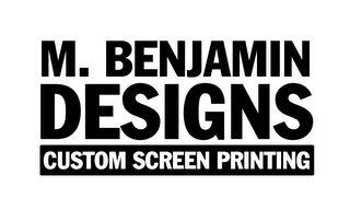 M. BENJAMIN DESIGNS CUSTOM SCREEN PRINTING logo