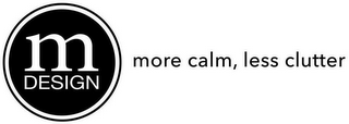 M DESIGN MORE CALM, LESS CLUTTER logo