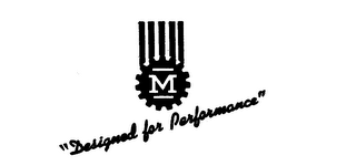 M "DESIGNED FOR PERFORMANCE" logo