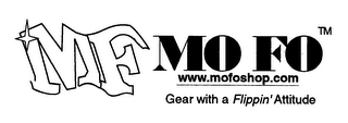 M F MO FO WWW.MOFOSHOP.COM GEAR WITH A FLIPPIN'ATTITUDE logo