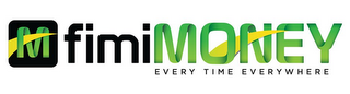 M FIMIMONEY EVERY TIME EVERYWHERE logo