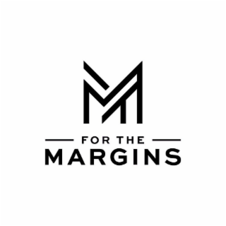 M  FOR THE MARGINS logo