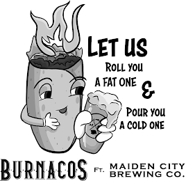 M LET US ROLL YOU A FAT ONE & POUR YOU A COLD ONE BURNACOS FT. MAIDEN CITY BREWING CO. logo