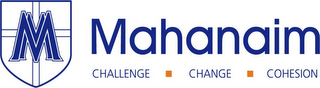 M MAHANAIM CHALLENGE CHANGE COHESION logo