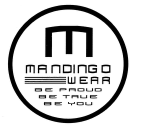 M MANDINGO WEAR BE PROUD BE TRUE BE YOU logo