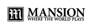 M MANSION WHERE THE WORLD PLAYS logo