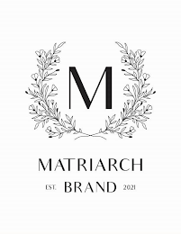 M MATRIARCH BRAND EST. 2021 logo