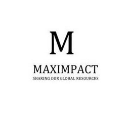 M MAXIMPACT SHARING OUR GLOBAL RESOURCES logo