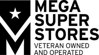 M MEGA SUPER STORES VETERAN OWNED AND OPERATED logo