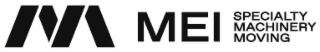 M MEI SPECIALTY MACHINERY MOVING logo
