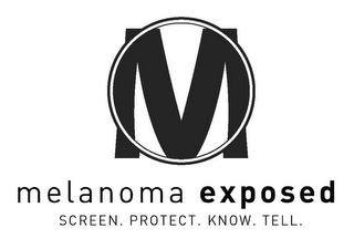 M MELANOMA EXPOSED SCREEN. PROTECT. KNOW. TELL. logo