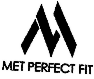 M MET PERFECT FIT