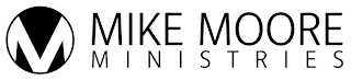 M MIKE MOORE MINISTRIES logo