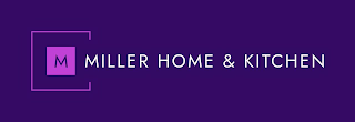 M MILLER HOME & KITCHEN logo