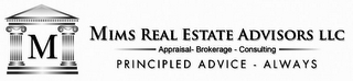 M MIMS REAL ESTATE ADVISORS LLC APPRAISAL BROKERAGE CONSULTING PRINCIPLED ADVICE - ALWAYS logo