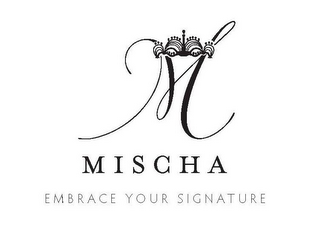 M MISCHA EMBRACE YOUR SIGNATURE logo