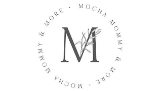M · MOCHA MOMMY & MORE · MOCHA MOMMY & MORE logo