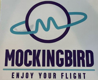 M MOCKINGBIRD ENJOY YOUR FLIGHT logo