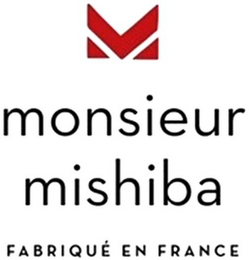M MONSIEUR MISHIBA FABRIQUÉ EN FRANCE logo