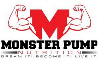 M MONSTER PUMP NUTRITION DREAM ITI BECOME ITI LIVE IT logo