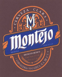 M MONTEJO · CERVEZA CLARA · MERIDA YUCATAN HECHO EN MEXICO CONT. NETO 325 ML MENOS DE 6 GL · CERVECERIA YUCATECA, S.A. DE C.V.· logo