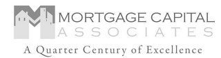M MORTGAGE CAPITAL ASSOCIATES A QUARTER CENTURY OF EXCELLENCE logo