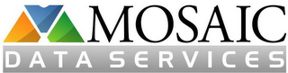 M MOSAIC DATA SERVICES