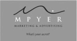 M MPYER MARKETING & ADVERTISING WHAT'S YOUR SECRET? logo