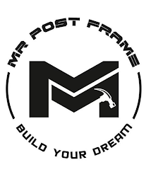 M MR POST FRAME BUILD YOUR DREAM logo