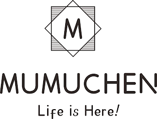 M MUMUCHEN LIFE IS HERE! logo