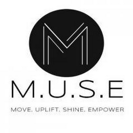 M M.U.S.E MOVE. UPLIFT. SHINE. EMPOWER logo
