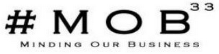 # M O B 33 MINDING OUR BUSINESS logo