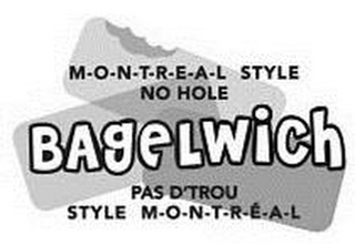 M-O-N-T-R-E-A-L STYLE NO HOLE BAGELWICH PAS D'TROU STYLE M-O-N-T-R-E-A-L logo
