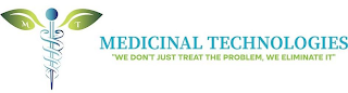 M T MEDICINAL TECHNOLOGIES "WE DON'T JUST TREAT THE PROBLEM, WE ELIMINATE IT" logo