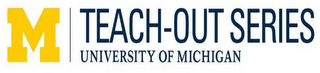 M TEACH-OUT SERIES UNIVERSITY OF MICHIGAN logo