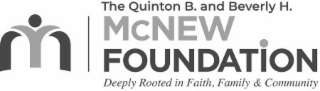 M THE QUINTON B. AND BEVERLY H. MCNEW FOUNDATION DEEPLY ROOTED IN FAITH, FAMILY & COMMUNITY logo